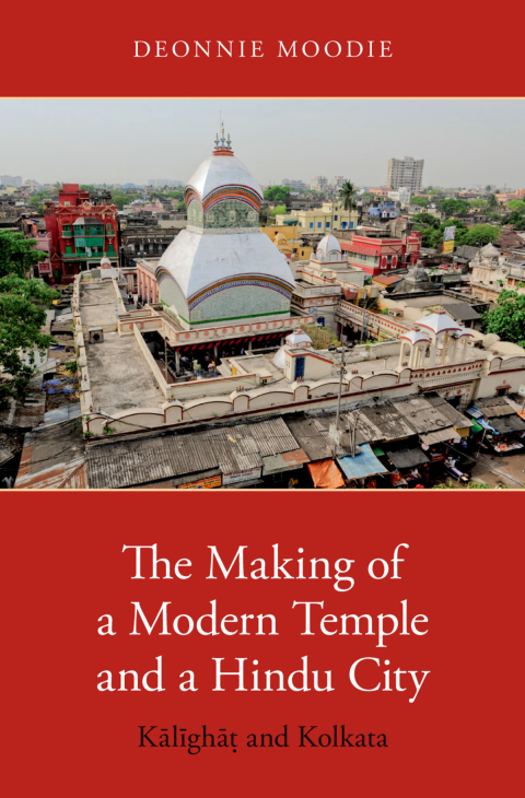 Cover image for book The Making of a Modern Temple and a Hindu City