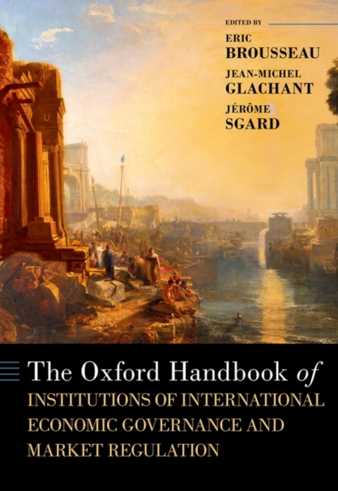 Cover image for book The Oxford Handbook of Institutions of International Economic Governance and Market Regulation