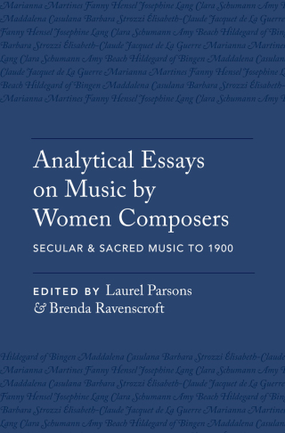 Analytical Essays on Music by Women Composers: Secular & Sacred Music to 1900