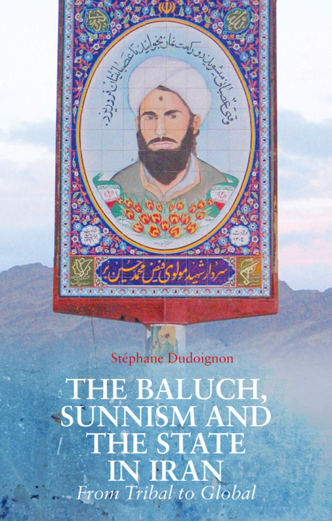 Cover image for book The Baluch, Sunnism and the State in Iran