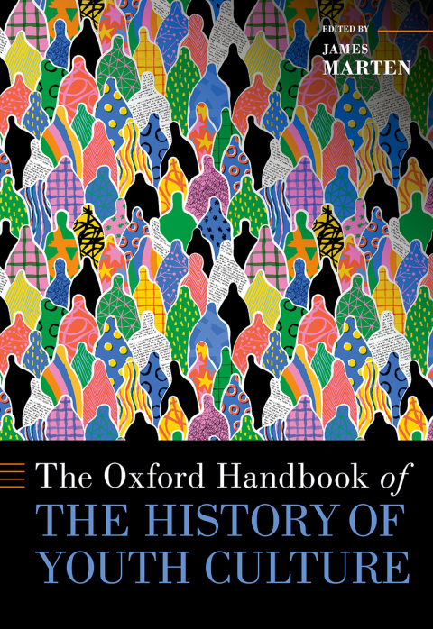 Cover image for book The Oxford Handbook of the History of Youth Culture