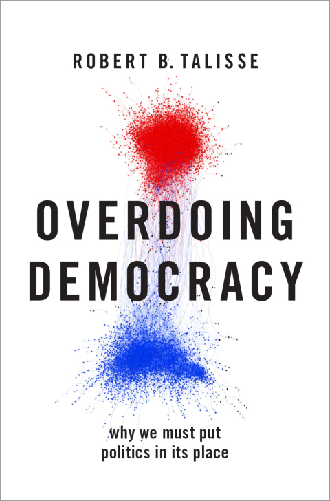 Cover image for book Overdoing Democracy: Why We Must Put Politics in its Place