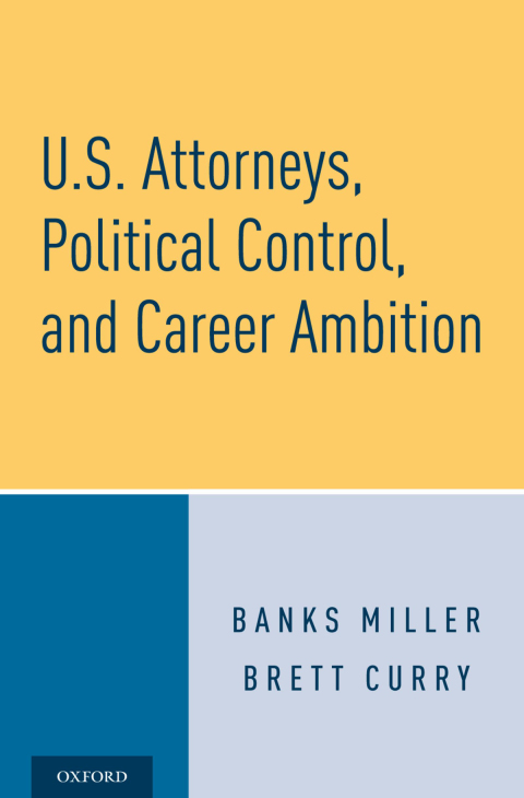 Cover image for book U.S. Attorneys, Political Control, and Career Ambition