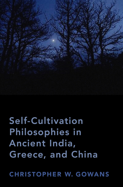 Cover image for book Self-Cultivation Philosophies in Ancient India, Greece, and China