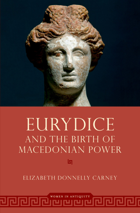 Cover image for book Eurydice and the Birth of Macedonian Power