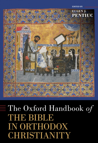 The Oxford Handbook of the Bible in Orthodox Christianity