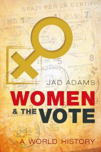 Cover image: Women and the Vote 9780198706847