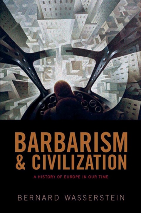 Cover image for book Barbarism and Civilization: A History of Europe in our Time