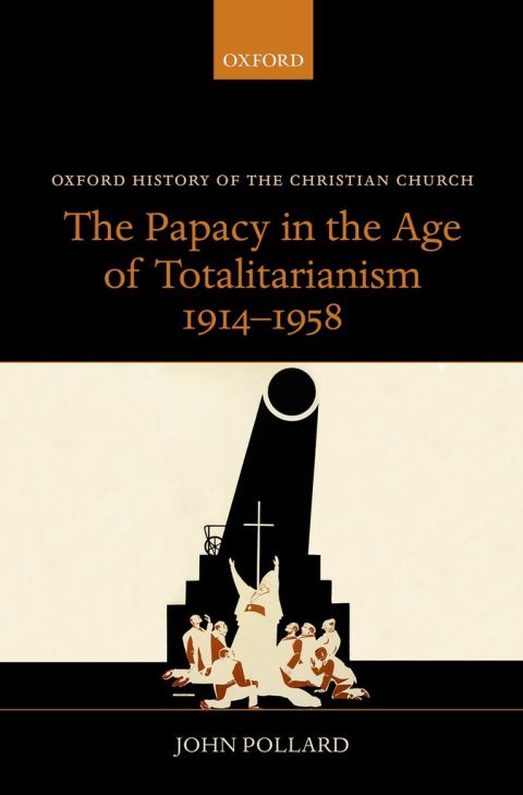 Cover image for book The Papacy in the Age of Totalitarianism, 1914-1958