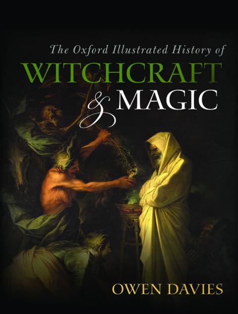 The Oxford Illustrated History of Witchcraft and Magic