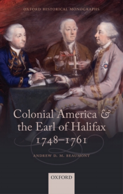 Cover image for book Colonial America and the Earl of Halifax, 1748-1761