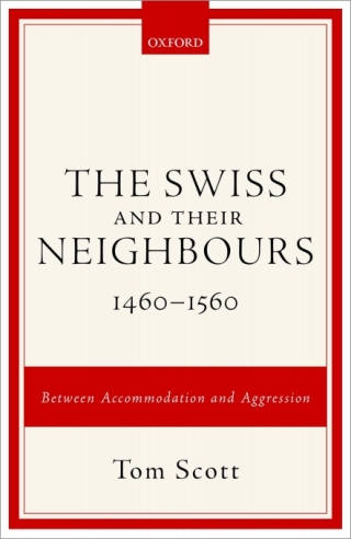 The Swiss and their Neighbours, 1460-1560