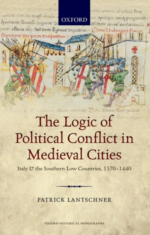 Cover image for book The Logic of Political Conflict in Medieval Cities