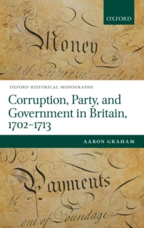 Cover image for book Corruption, Party, and Government in Britain, 1702-1713