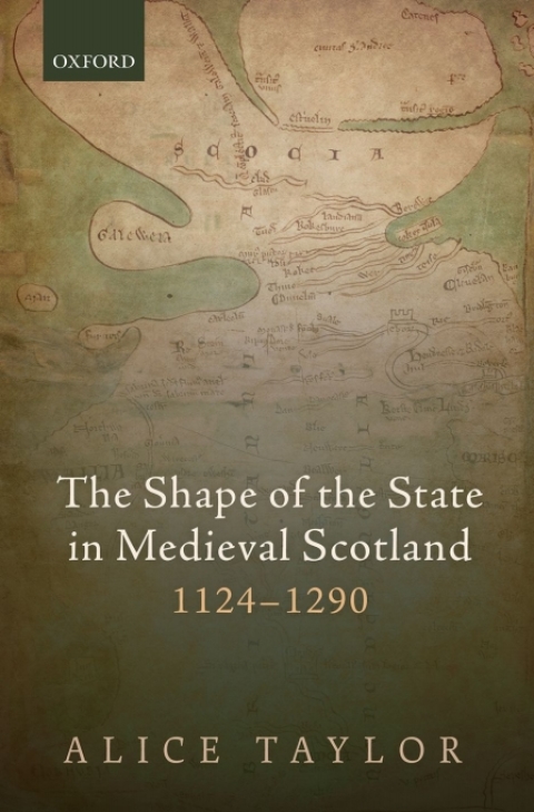 Cover image for book The Shape of the State in Medieval Scotland, 1124-1290