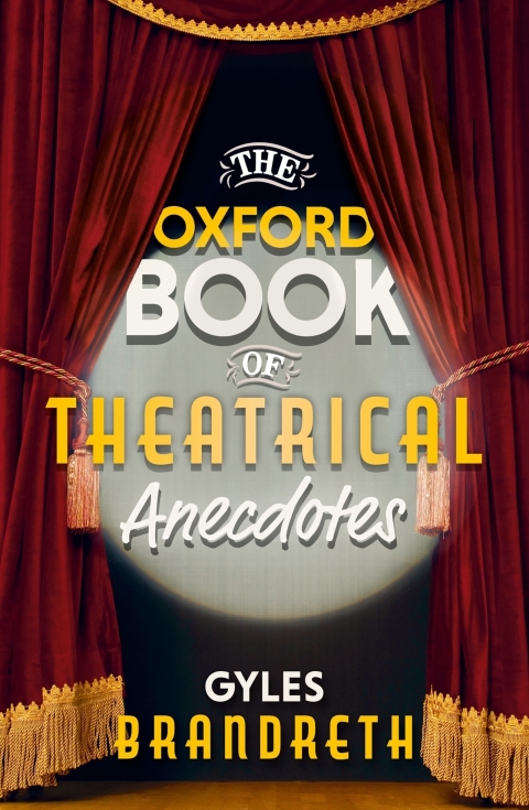 Cover image for book The Oxford Book of Theatrical Anecdotes