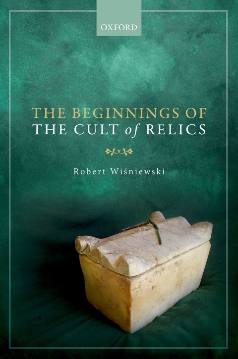 Cover image for book The Beginnings of the Cult of Relics