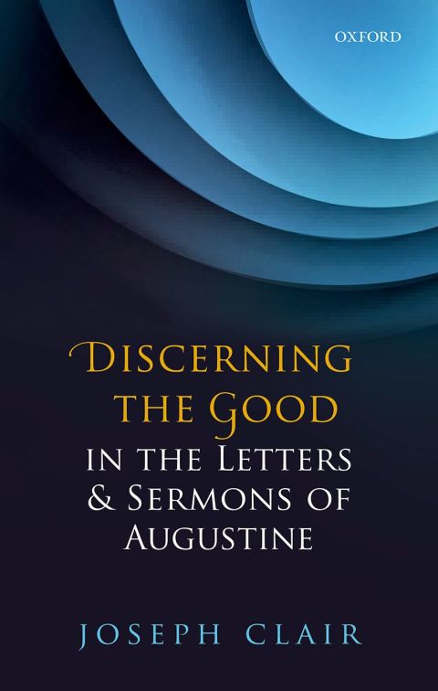 Cover image for book Discerning the Good in the Letters & Sermons of Augustine