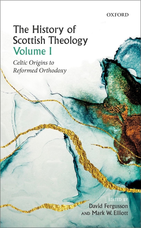 Cover image for book The History of Scottish Theology, Volume I
