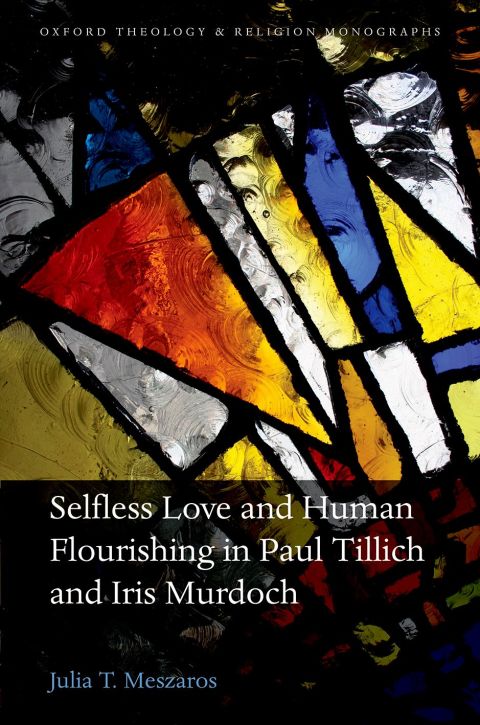 Cover image for book Selfless Love and Human Flourishing in Paul Tillich and Iris Murdoch