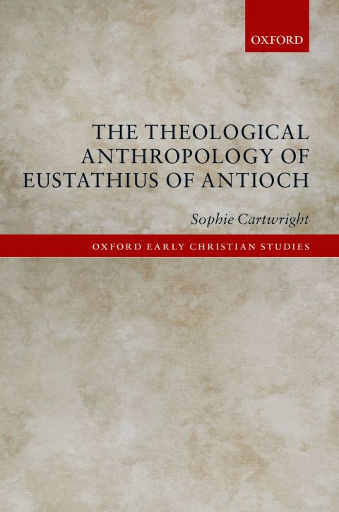 Cover image for book The Theological Anthropology of Eustathius of Antioch