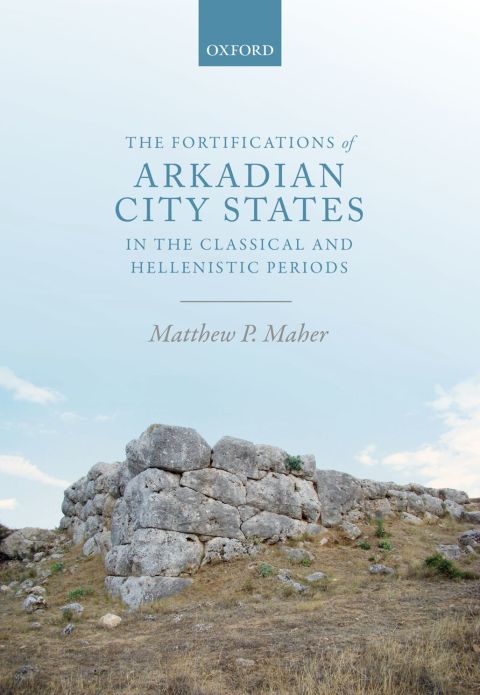 Cover image for book The Fortifications of Arkadian City States in the Classical and Hellenistic Periods