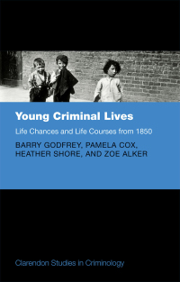 Cover image: Young Criminal Lives: Life Courses and Life Chances from 1850 9780198788492