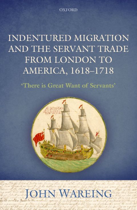 Cover image for book Indentured Migration and the Servant Trade from London to America, 1618-1718