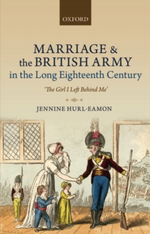 Cover image for book Marriage and the British Army in the Long Eighteenth Century