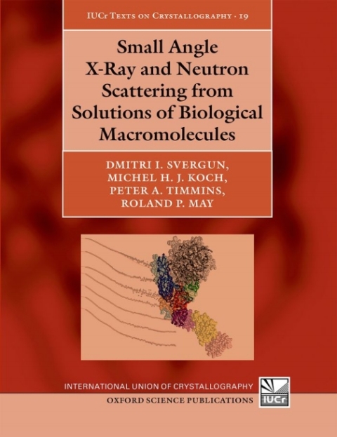 Cover image for book Small Angle X-Ray and Neutron Scattering from Solutions of Biological Macromolecules
