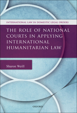 The Role of National Courts in Applying International Humanitarian Law