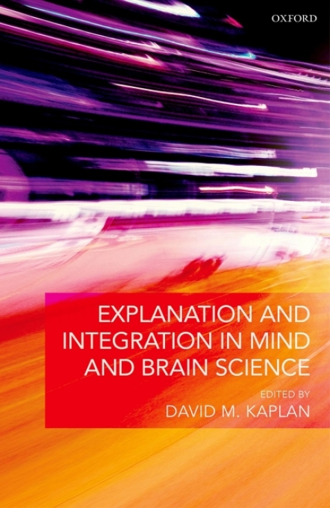 Cover image for book Explanation and Integration in Mind and Brain Science