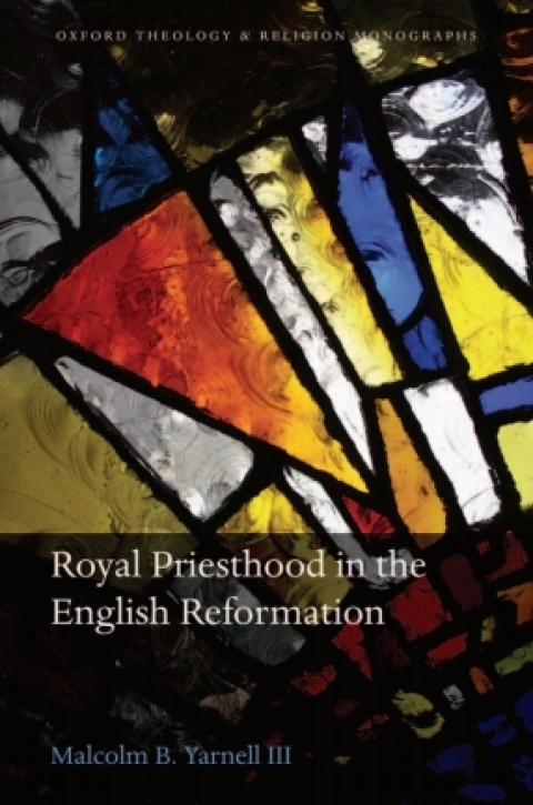 Cover image for book Royal Priesthood in the English Reformation