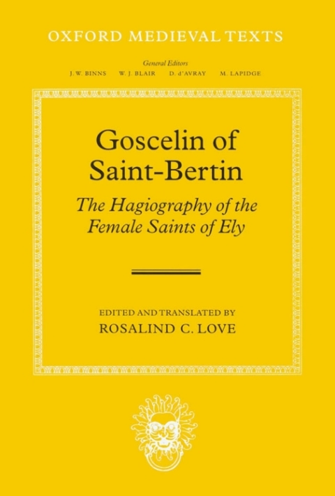 Cover image for book Goscelin of Saint-Bertin: The Hagiography of the Female Saints of Ely