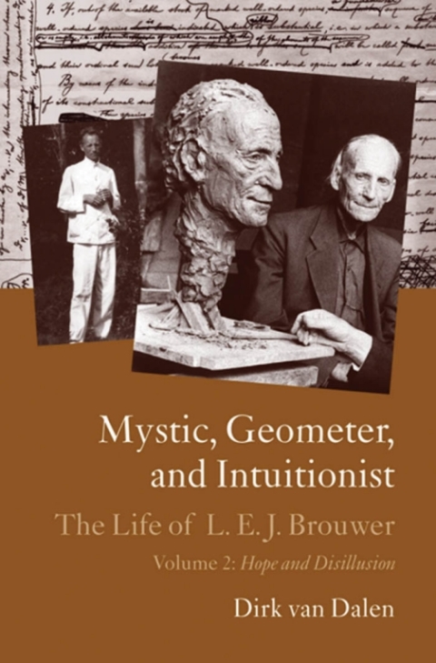 Cover image for book Mystic, Geometer, and Intuitionist: The Life of L. E. J. Brouwer