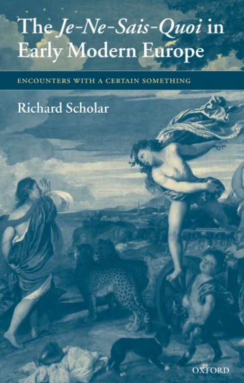 Cover image for book The Je-Ne-Sais-Quoi in Early Modern Europe