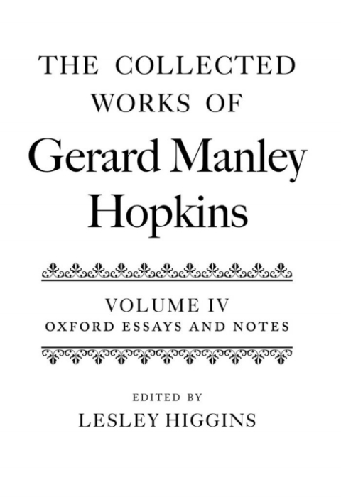 Cover image for book The Collected Works of Gerard Manley Hopkins: Volume IV: Oxford Essays and Notes 1863-1868
