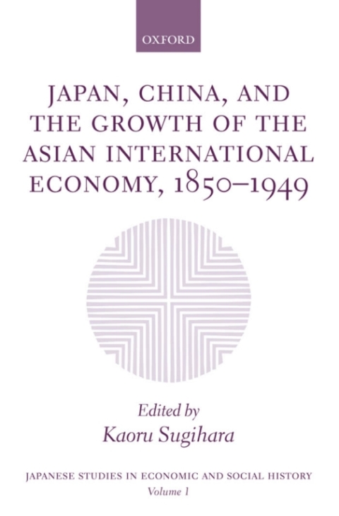 Cover image for book Japan, China, and the Growth of the Asian International Economy, 1850-1949