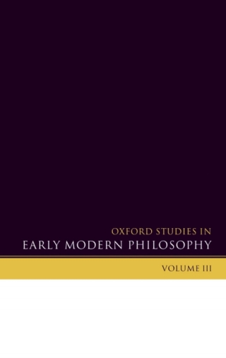 Oxford Studies in Early Modern Philosophy Volume 3