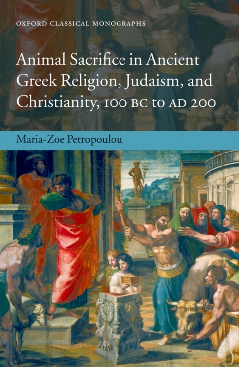 Cover image for book Animal Sacrifice in Ancient Greek Religion, Judaism, and Christianity, 100 BC to AD 200