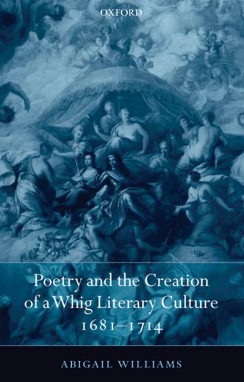 Cover image for book Poetry and the Creation of a Whig Literary Culture 1681-1714