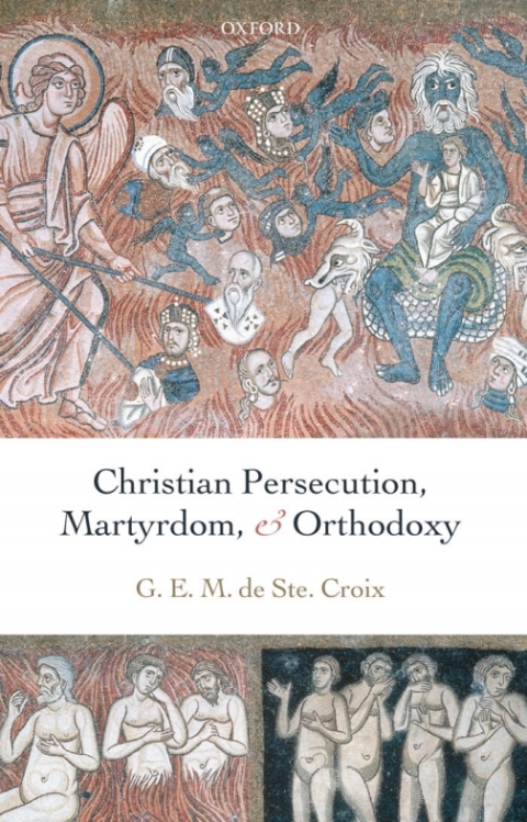 Cover image for book Christian Persecution, Martyrdom, and Orthodoxy