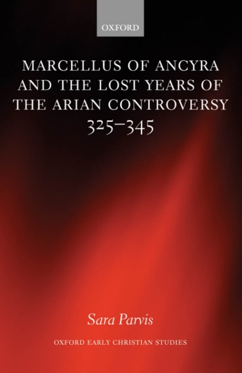 Cover image for book Marcellus of Ancyra and the Lost Years of the Arian Controversy 325-345