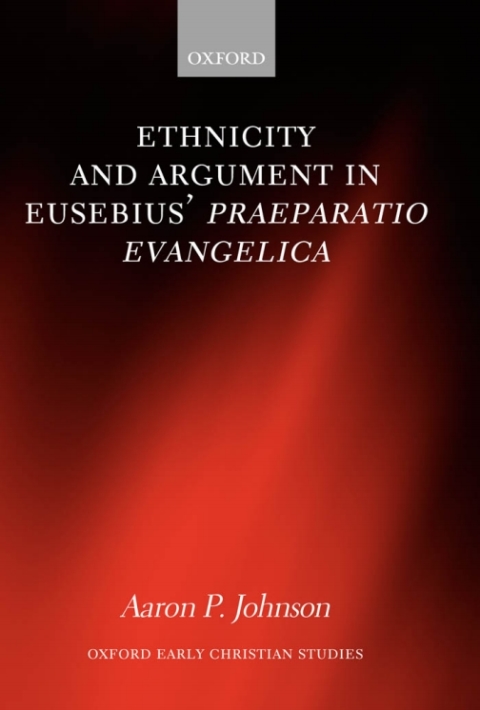 Cover image for book Ethnicity and Argument in Eusebius' Praeparatio Evangelica