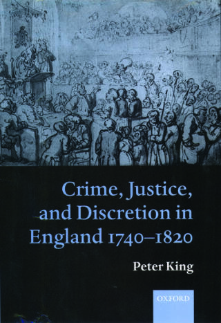 Crime, Justice and Discretion in England 1740-1820