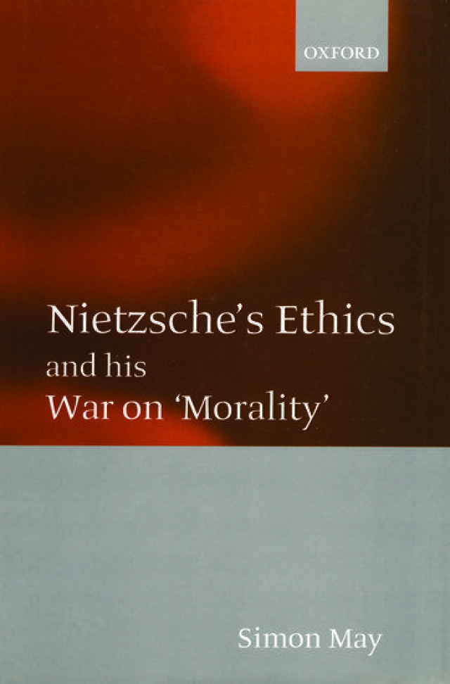Nietzsche's Ethics and his War on 'Morality'