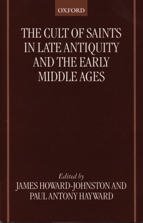 Cover image for book The Cult of Saints in Late Antiquity and the Early Middle Ages
