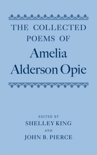 The Collected Poems of Amelia Alderson Opie