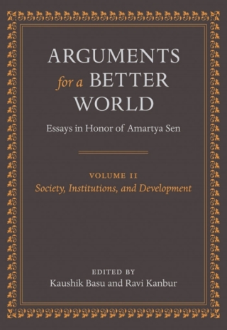 Arguments for a Better World: Essays in Honor of Amartya Sen