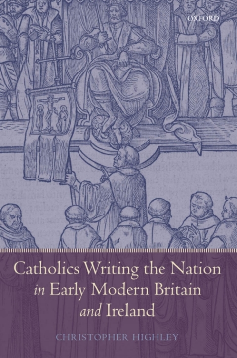 Cover image for book Catholics Writing the Nation in Early Modern Britain and Ireland